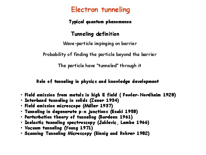 Electron tunneling Typical quantum phenomenon Tunneling definition Wave-particle impinging on barrier Probability of finding