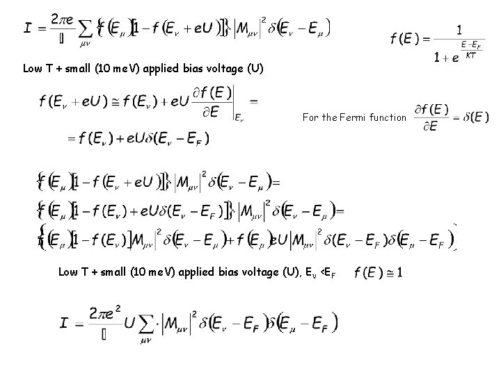 Low T + small (10 me. V) applied bias voltage (U) For the Fermi
