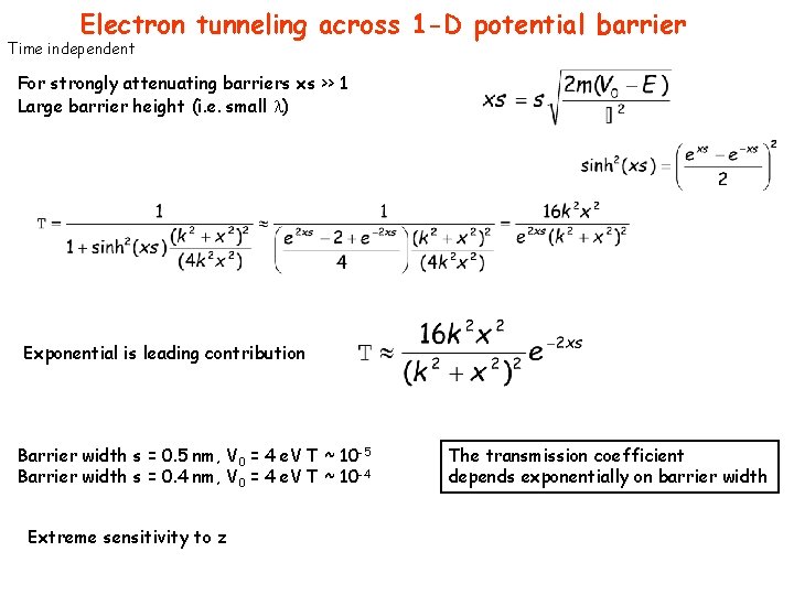 Electron tunneling across 1 -D potential barrier Time independent For strongly attenuating barriers xs