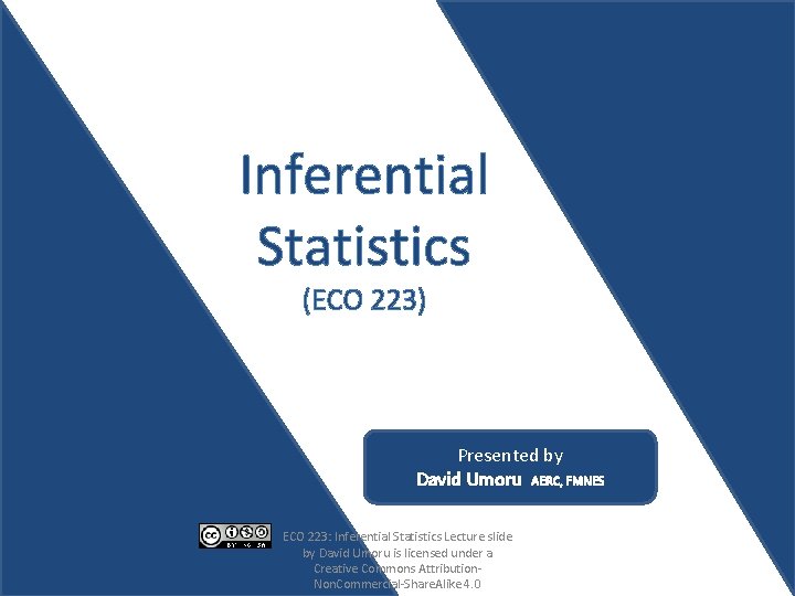 Inferential Statistics (ECO 223) Presented by David Umoru AERC, FMNES ECO 223: Inferential Statistics