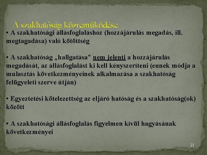 A szakhatóság közreműködése • A szakhatósági állásfoglaláshoz (hozzájárulás megadás, ill. megtagadása) való kötöttség •