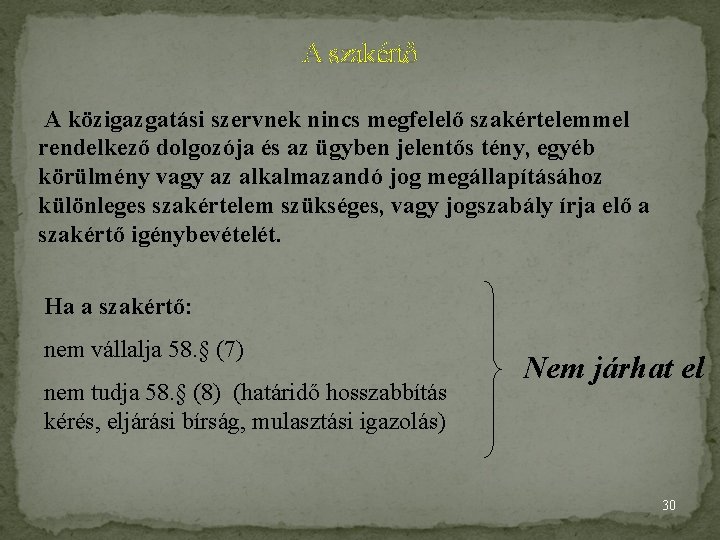 A szakértő A közigazgatási szervnek nincs megfelelő szakértelemmel rendelkező dolgozója és az ügyben jelentős