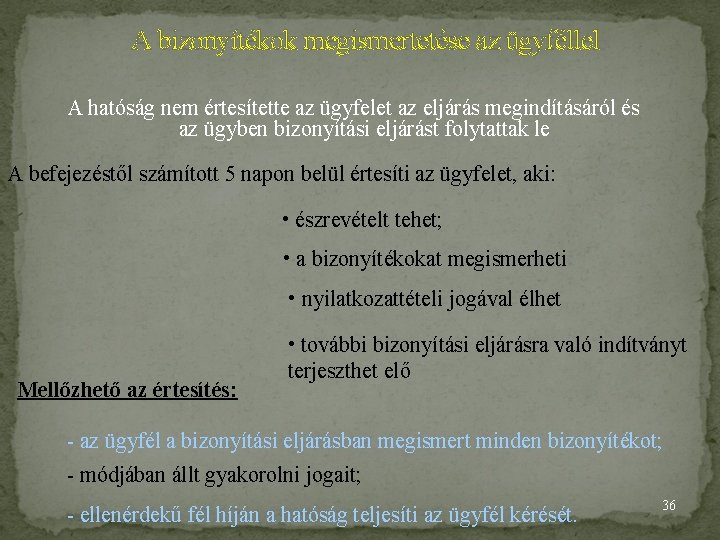 A bizonyítékok megismertetése az ügyféllel A hatóság nem értesítette az ügyfelet az eljárás megindításáról