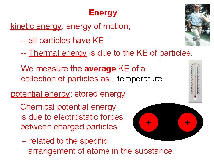 Energy kinetic energy: energy of motion; KE = ½ mv 2 -- all particles