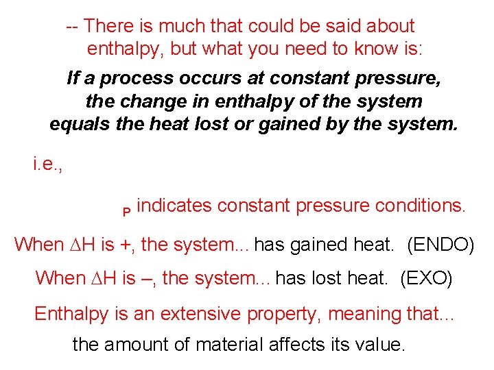 -- There is much that could be said about enthalpy, but what you need