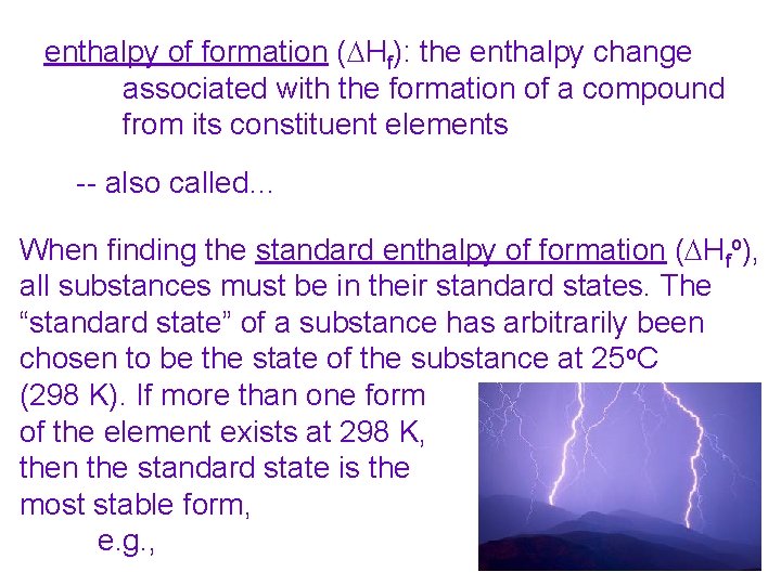 enthalpy of formation (DHf): the enthalpy change associated with the formation of a compound