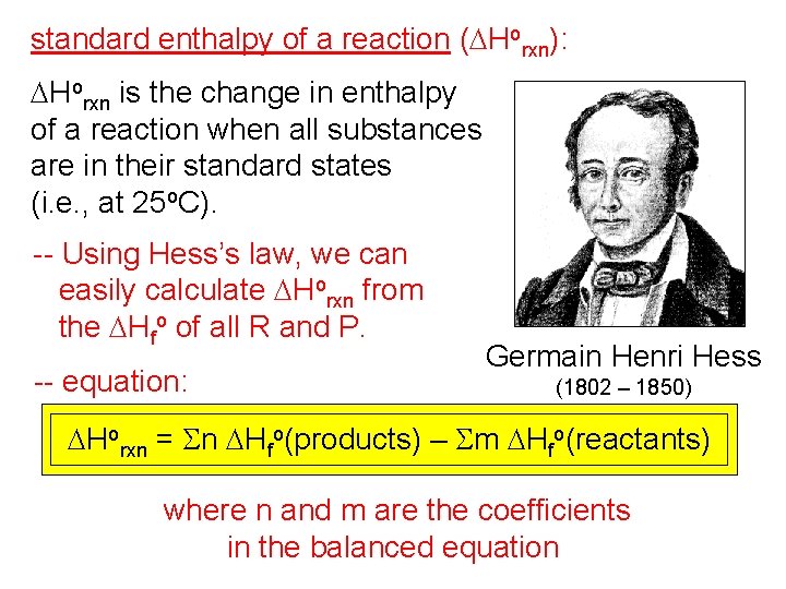 standard enthalpy of a reaction (DHorxn): DHorxn is the change in enthalpy of a