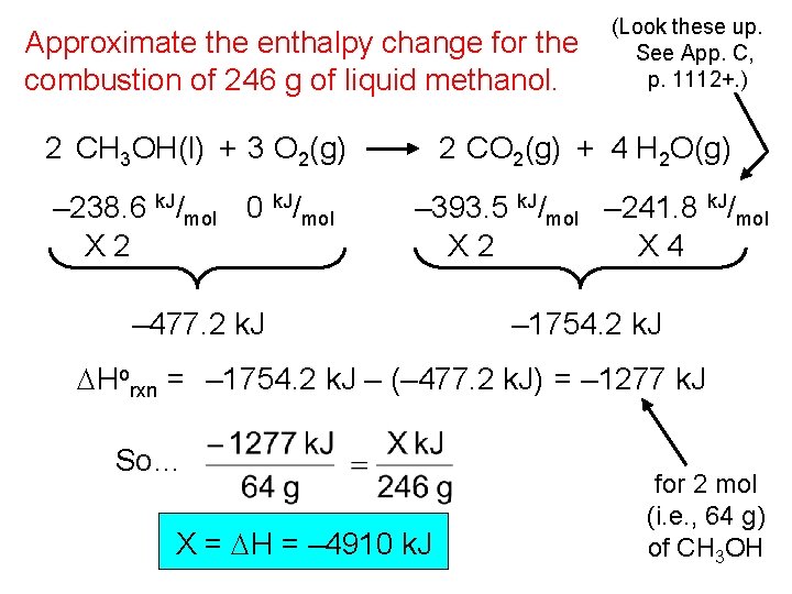 Approximate the enthalpy change for the combustion of 246 g of liquid methanol. (Look