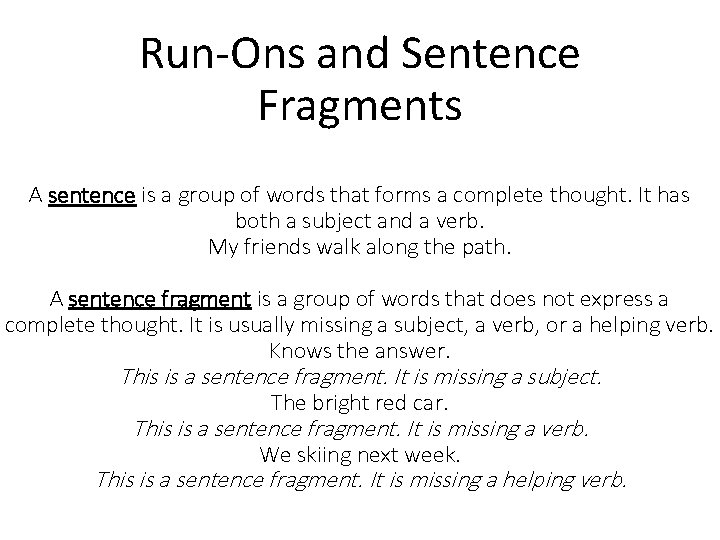 Run-Ons and Sentence Fragments A sentence is a group of words that forms a