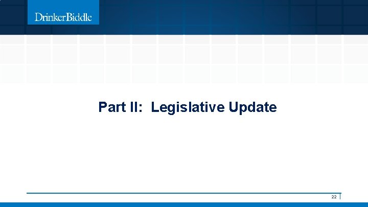 Part II: Legislative Update 22 | 