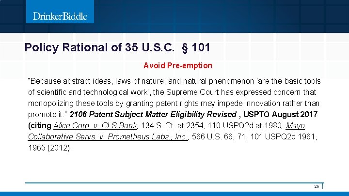 Policy Rational of 35 U. S. C. § 101 Avoid Pre-emption “Because abstract ideas,