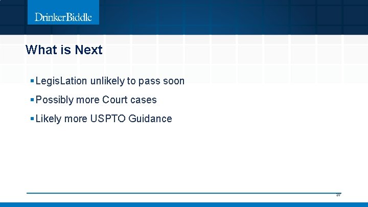 What is Next § Legis. Lation unlikely to pass soon § Possibly more Court