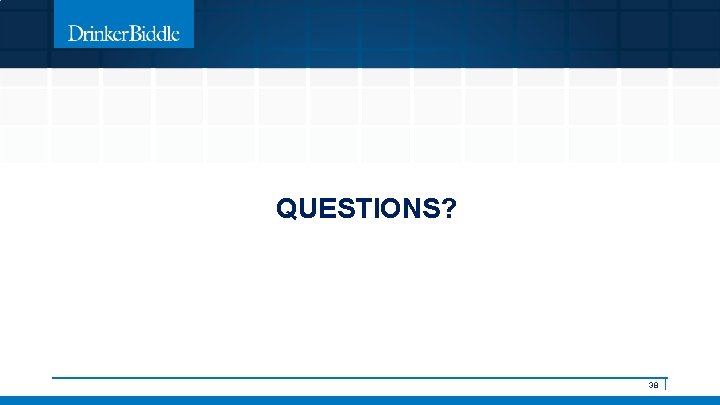 QUESTIONS? 38 | 