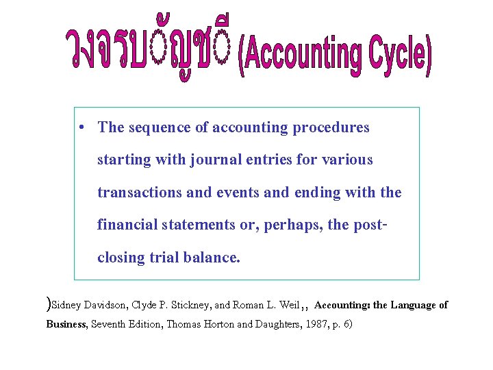  • The sequence of accounting procedures starting with journal entries for various transactions