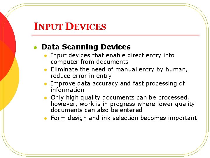 INPUT DEVICES l Data Scanning Devices l l l Input devices that enable direct
