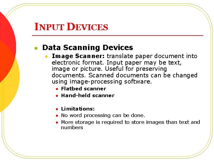 INPUT DEVICES l Data Scanning Devices l Image Scanner: translate paper document into electronic