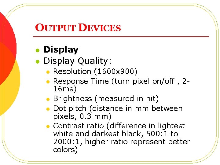 OUTPUT DEVICES l l Display Quality: l l l Resolution (1600 x 900) Response