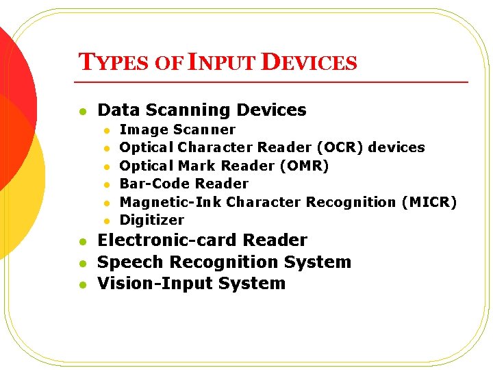 TYPES OF INPUT DEVICES l Data Scanning Devices l l l l l Image