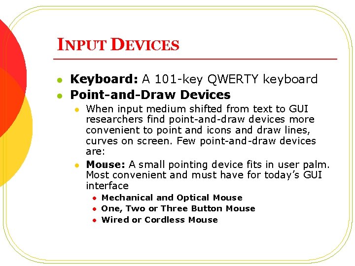 INPUT DEVICES l l Keyboard: A 101 -key QWERTY keyboard Point-and-Draw Devices l l