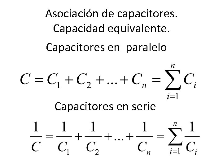 Asociación de capacitores. Capacidad equivalente. Capacitores en paralelo Capacitores en serie 