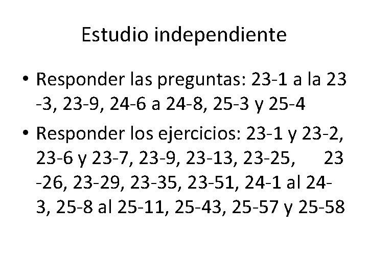 Estudio independiente • Responder las preguntas: 23 -1 a la 23 -3, 23 -9,