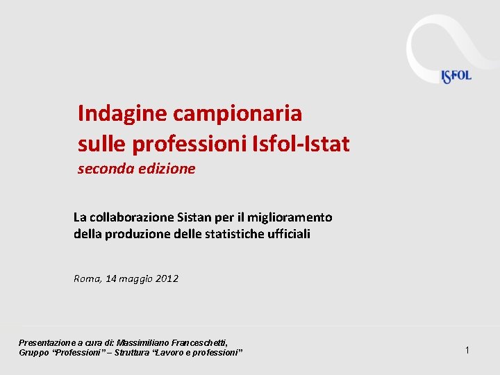 Indagine campionaria sulle professioni Isfol-Istat seconda edizione La collaborazione Sistan per il miglioramento della