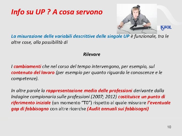 Info su UP ? A cosa servono La misurazione delle variabili descrittive delle singole