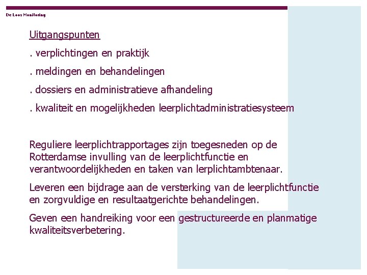 De Loos Monitoring Uitgangspunten. verplichtingen en praktijk. meldingen en behandelingen. dossiers en administratieve afhandeling.