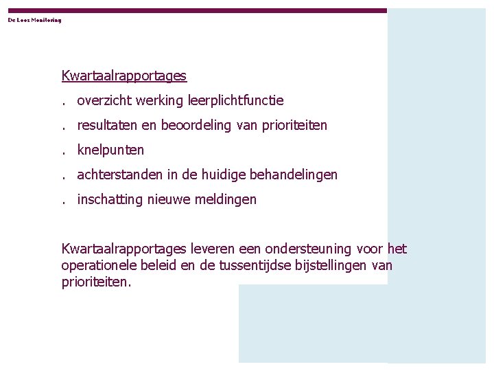 De Loos Monitoring Kwartaalrapportages. overzicht werking leerplichtfunctie. resultaten en beoordeling van prioriteiten. knelpunten. achterstanden