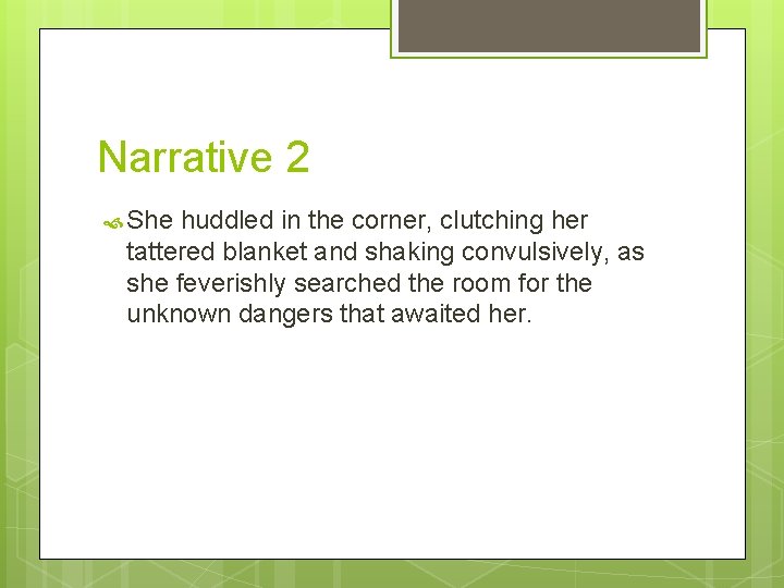 Narrative 2 She huddled in the corner, clutching her tattered blanket and shaking convulsively,