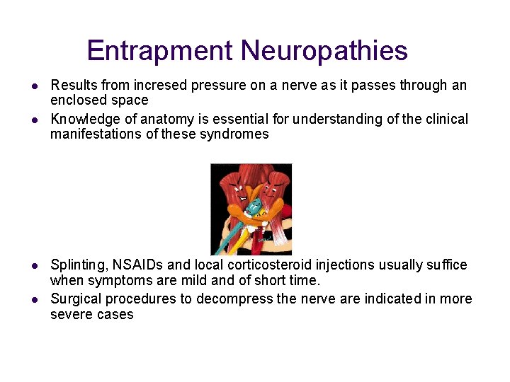 Entrapment Neuropathies l l Results from incresed pressure on a nerve as it passes
