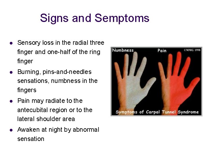 Signs and Semptoms l Sensory loss in the radial three finger and one-half of