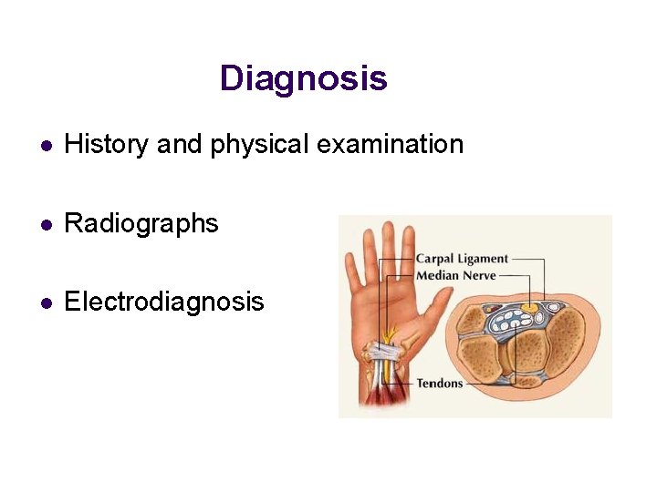Diagnosis l History and physical examination l Radiographs l Electrodiagnosis 