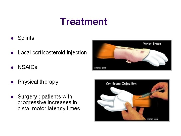 Treatment l Splints l Local corticosteroid injection l NSAIDs l Physical therapy l Surgery