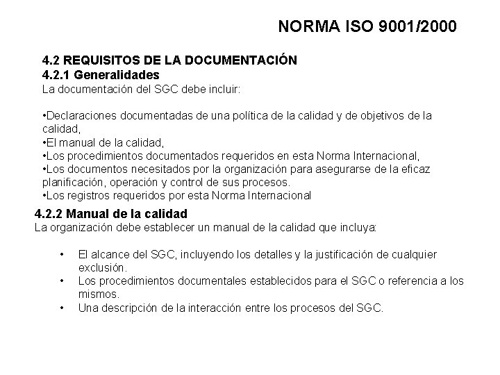 NORMA ISO 9001/2000 4. 2 REQUISITOS DE LA DOCUMENTACIÓN 4. 2. 1 Generalidades La