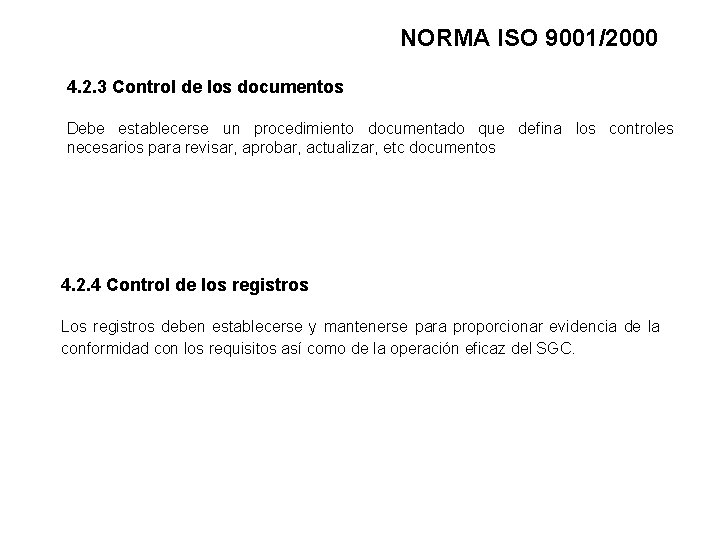 NORMA ISO 9001/2000 4. 2. 3 Control de los documentos Debe establecerse un procedimiento