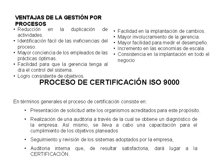 VENTAJAS DE LA GESTIÓN POR PROCESOS • Reducción en la duplicación de actividades. •