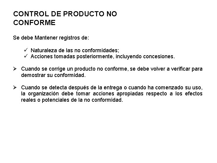 CONTROL DE PRODUCTO NO CONFORME Se debe Mantener registros de: ü Naturaleza de las