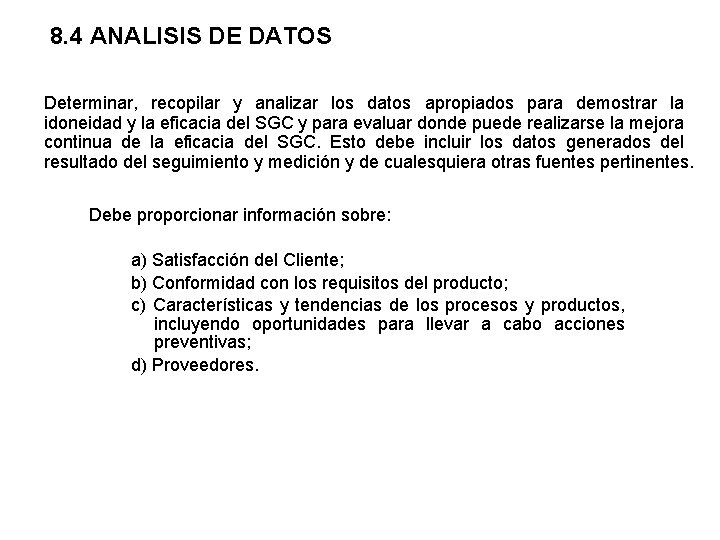 8. 4 ANALISIS DE DATOS Determinar, recopilar y analizar los datos apropiados para demostrar