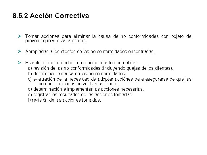 8. 5. 2 Acción Correctiva Ø Tomar acciones para eliminar la causa de no