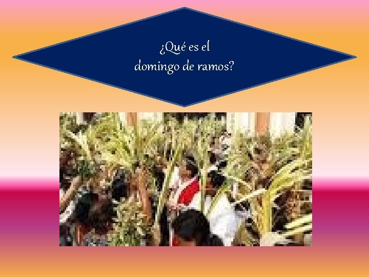 ¿Qué es el domingo de ramos? 