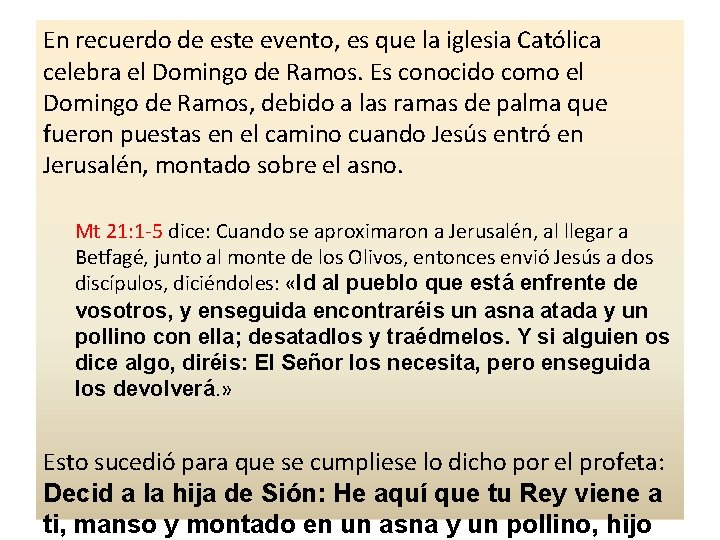 En recuerdo de este evento, es que la iglesia Católica celebra el Domingo de