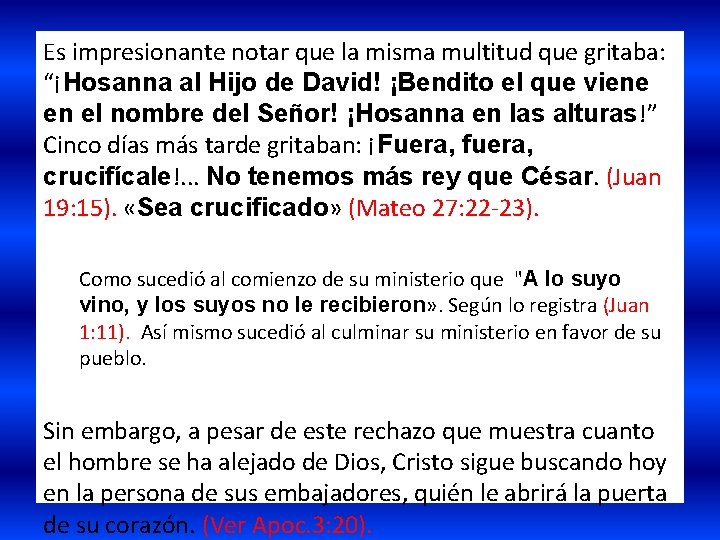 Es impresionante notar que la misma multitud que gritaba: “¡Hosanna al Hijo de David!