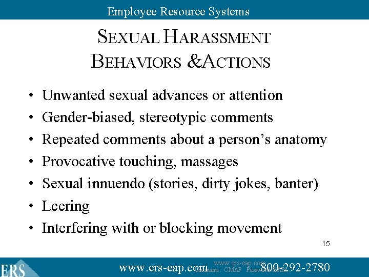 Employee Resource Systems SEXUAL HARASSMENT BEHAVIORS & ACTIONS • • Unwanted sexual advances or Employee Resource Systems SEXUAL HARASSMENT BEHAVIORS & ACTIONS • • Unwanted sexual advances or