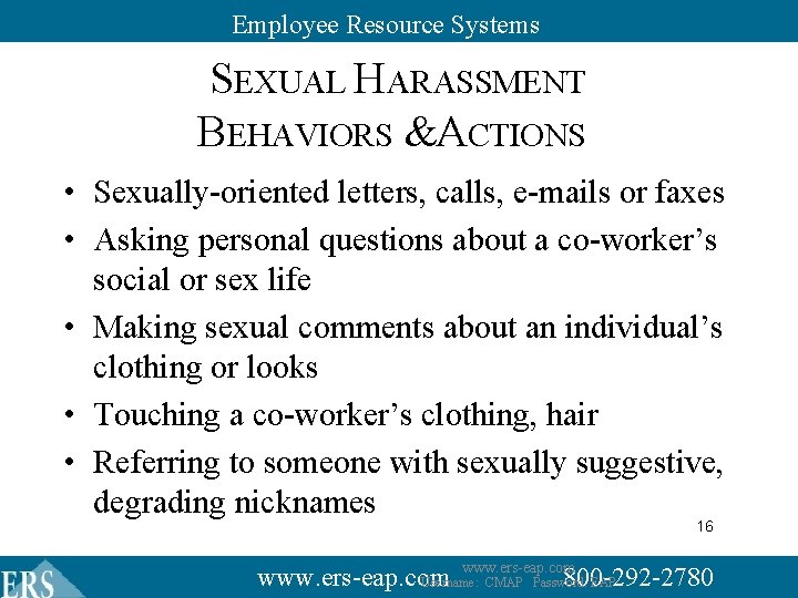 Employee Resource Systems SEXUAL HARASSMENT BEHAVIORS & ACTIONS • Sexually-oriented letters, calls, e-mails or Employee Resource Systems SEXUAL HARASSMENT BEHAVIORS & ACTIONS • Sexually-oriented letters, calls, e-mails or