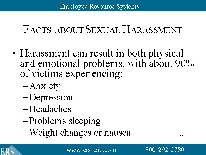 Employee Resource Systems FACTS ABOUT SEXUAL HARASSMENT • Harassment can result in both physical Employee Resource Systems FACTS ABOUT SEXUAL HARASSMENT • Harassment can result in both physical