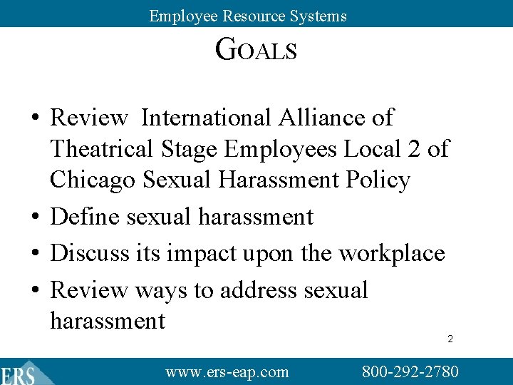 Employee Resource Systems GOALS • Review International Alliance of Theatrical Stage Employees Local 2 Employee Resource Systems GOALS • Review International Alliance of Theatrical Stage Employees Local 2