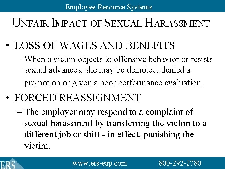 Employee Resource Systems UNFAIR IMPACT OF SEXUAL HARASSMENT • LOSS OF WAGES AND BENEFITS Employee Resource Systems UNFAIR IMPACT OF SEXUAL HARASSMENT • LOSS OF WAGES AND BENEFITS