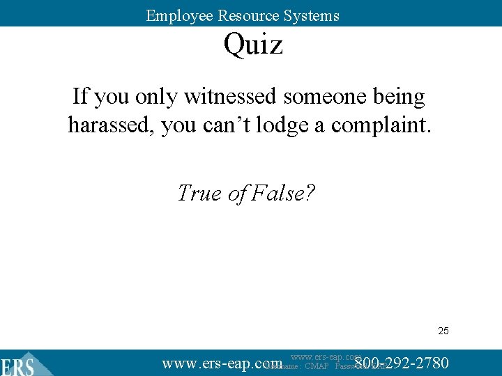 Employee Resource Systems Quiz If you only witnessed someone being harassed, you can’t lodge Employee Resource Systems Quiz If you only witnessed someone being harassed, you can’t lodge