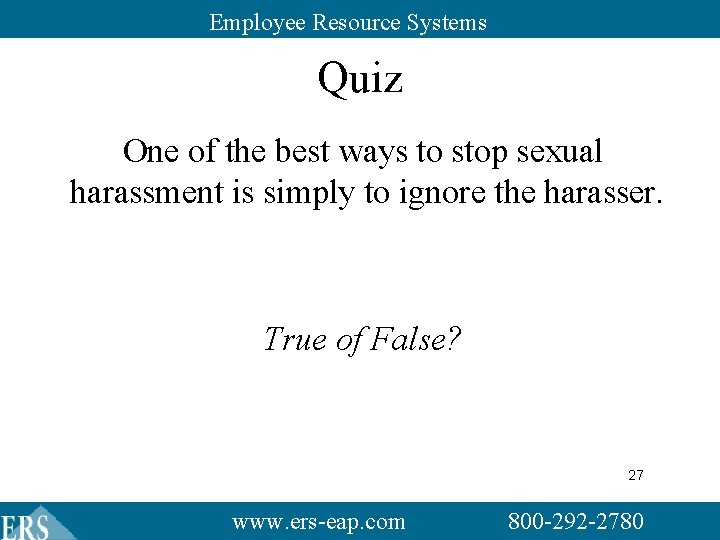 Employee Resource Systems Quiz One of the best ways to stop sexual harassment is Employee Resource Systems Quiz One of the best ways to stop sexual harassment is